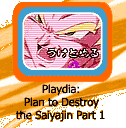 Playdia:  Plan to Destroy the Saiyajin Part 1